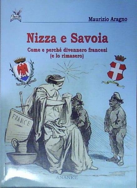 Aragno NIZZA E SAVOIA. COME E PERCHÉ DIVENNERO FRANCESI | Immagine principale