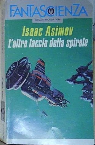 Asimov L&amp;#039;ALTRA FACCIA DELLA SPIRALE Mondadori 1984 | Immagine Gallery 2