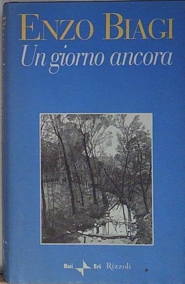 Biagi UN GIORNO ANCORA Rizzoli 2001 | Immagine Gallery 1