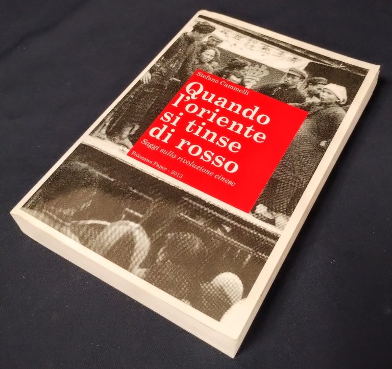 Cammelli QUANDO L'ORIENTE SI TINSE DI ROSSO Rivoluzione cinese DEDICA …