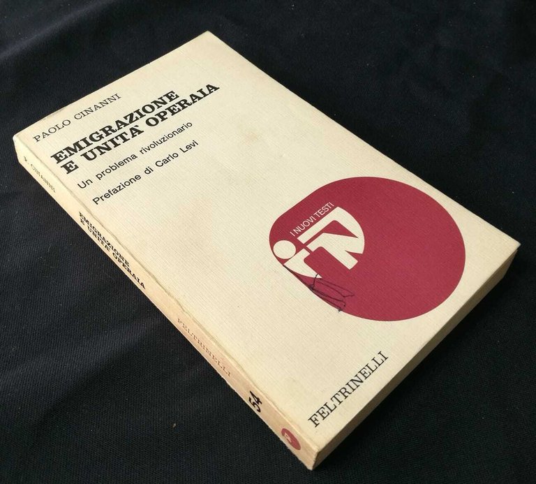 Cinanni EMIGRAZIONE E UNITÀ OPERAIA Feltrinelli 1976 Carlo Levi
