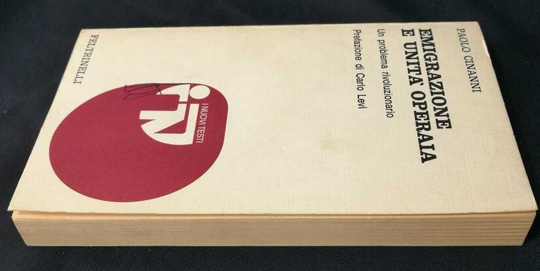 Cinanni EMIGRAZIONE E UNITÀ OPERAIA Feltrinelli 1976 Carlo Levi