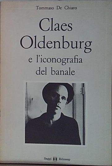 CLAES OLDENBURG E L'ICONOGRAFIA DEL BANALE