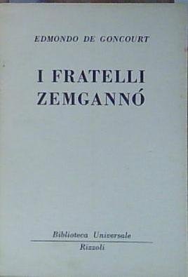 De goncourt edmondo - I FRATELLI ZEMGANNO&amp;#039;. Milano, Rizzoli | Immagine Gallery 2