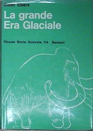 Ebers LA GRANDE ERA GLACIALE Sansoni | Immagine principale