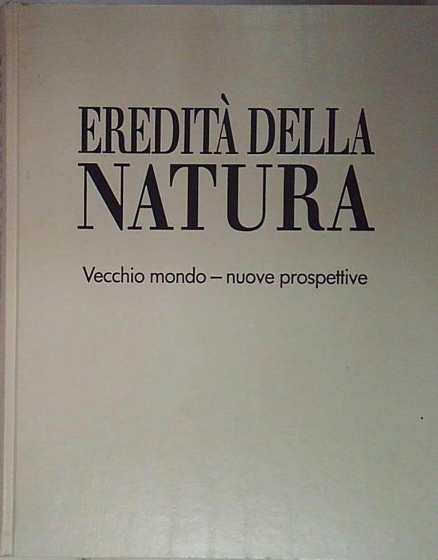 EREDITA' DELLA NATURA VECCHIO MONDO - NUOVE PROSPETTIVE | Immagine principale