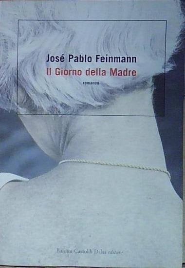 Feinmann IL GIORNO DELLA MADRE Dalai Editore 2005 | Immagine Gallery 2