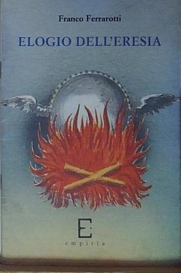 Ferrarotti ELOGIO DELL&amp;#039;ERESIA | Immagine Gallery 2