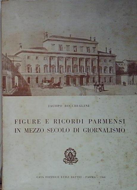 FIGURE E RICORDI PARMENSI IN MEZZO SECOLO DI GIORNALISMO | Immagine principale