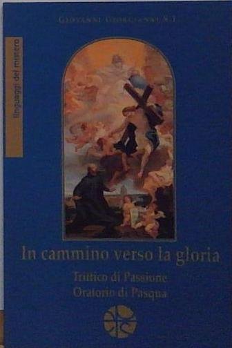 Giorgianni IN CAMMINO VERSO LA GLORIA TRITTICO DI PASSIONE | Immagine principale