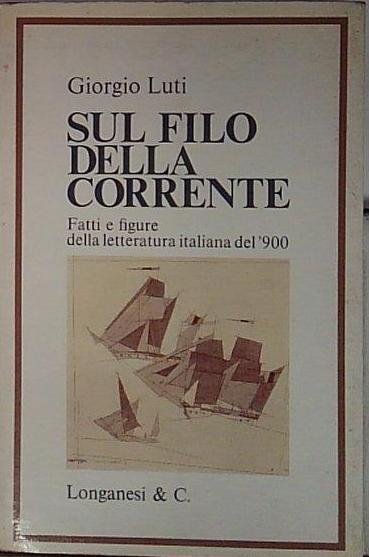 Giorgio Luti - SUL FILO DELLA CORRENTE. Lett. Italiana | Immagine principale