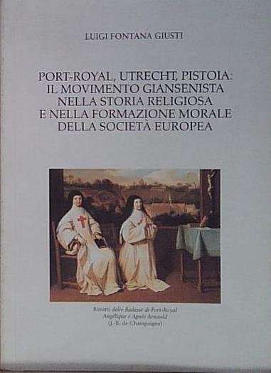 Giusti PORT ROYAL UTRECHT PISTOIA IL MOVIMENTO GIANSENISTA NELLA STORIA | Immagine principale