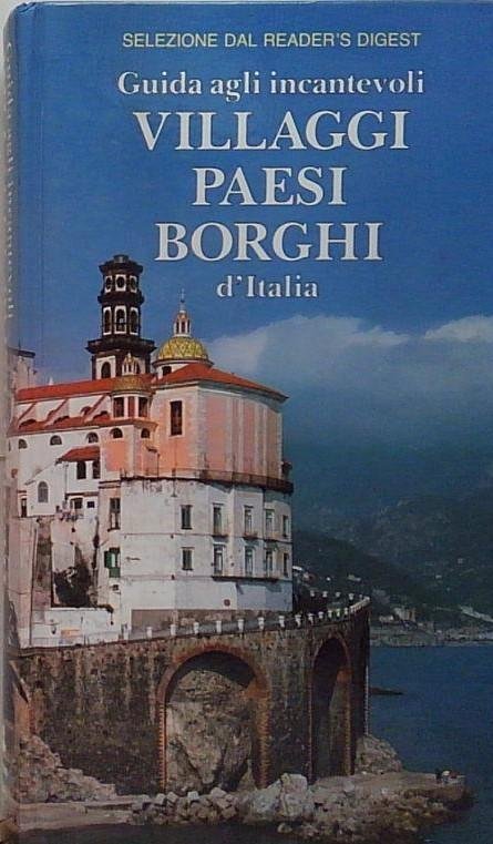 GUIDA AGLI INCANTEVOLI VILLAGGI, PAESI, BORGHI D&amp;#039;ITALIA Selezione Reader&amp;# | Immagine Gallery 2