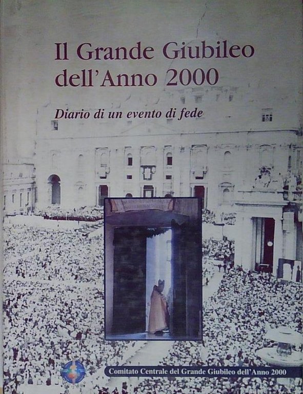 i IL GRANDE GIUBILEO DELL&amp;#039;ANNO 2000 DIARIO DI UN EVENTO … | Immagine Gallery 2