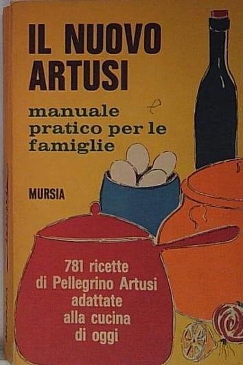 Il nuovo Artusi. Manuale pratico per le famiglie