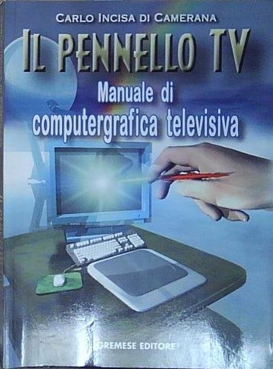 Incisa di camerana IL PENNELLO TV. MANUALE DI COMPUTERGRAFICA Gremese … | Immagine Gallery 2