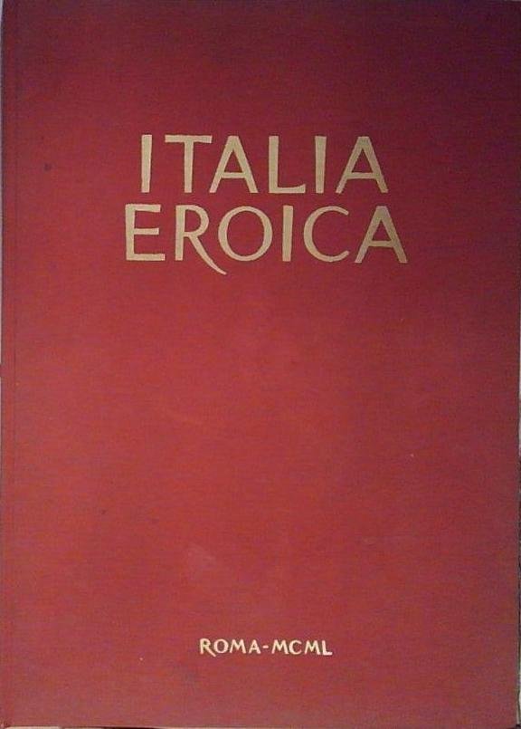 Italia Eroica - Associazione invalidi di Guerra - 1^ edizione …