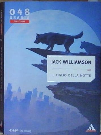 Jack williamson URANIA COLLEZIONE 048: IL FIGLIO DELLA NOTTE DI … | Immagine Gallery 2