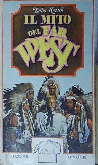 Kezich IL MITO DEL FAR WEST Edizioni il Formichiere | Immagine Gallery 2