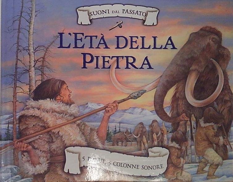 L'età della pietra. Suoni dal passato. Libro sonoro e pop-up. …