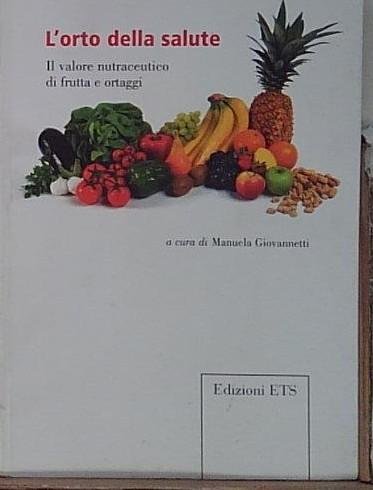 L'orto della salute. Il valore nutraceutico di frutta e ortaggi