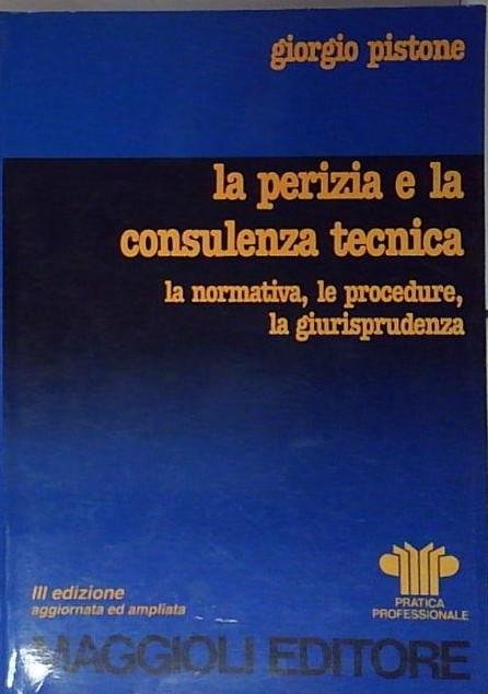 La perizia e la consulenza tecnica