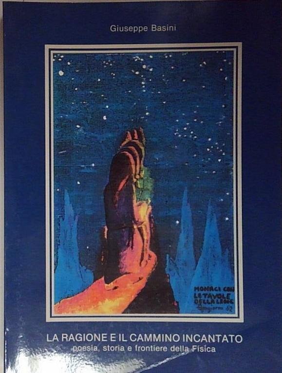 La ragione e il cammino incantato. Poesia, storia e frontiere della fisica