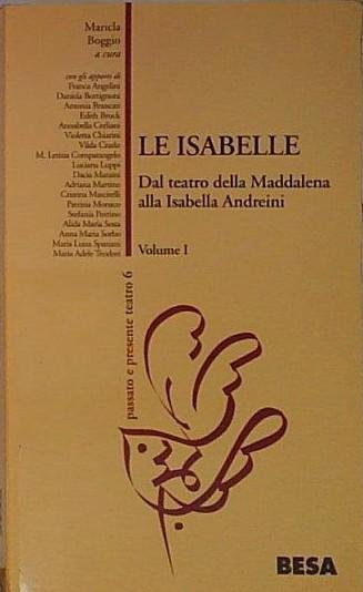 Le Isabelle. Dal Teatro della Maddalena alla Isabella Andreini (Vol. … | Immagine principale