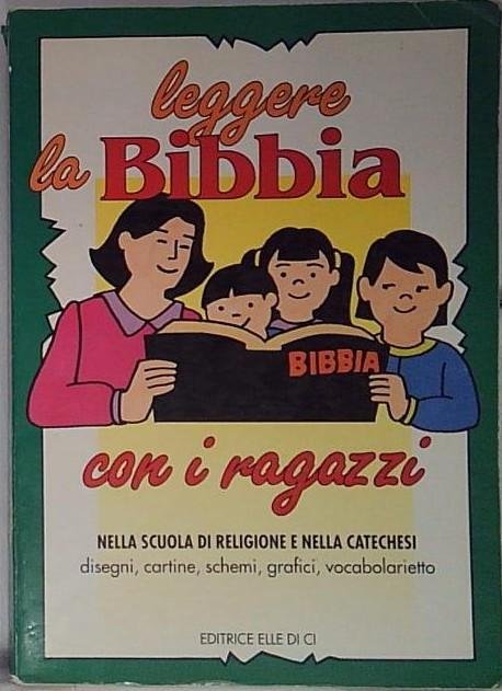 Leggere la Bibbia con i ragazzi. Nella scuola di religione …
