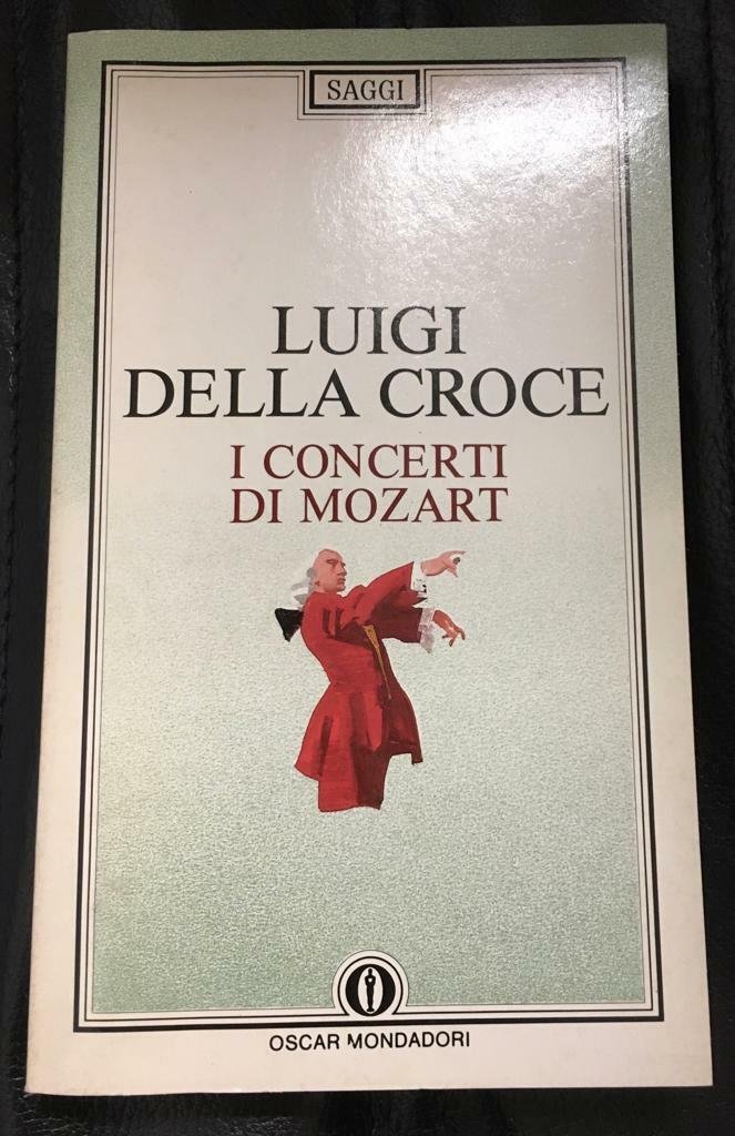 Luigi Della Croce I CONCERTI DI MOZART Oscar Mondadori 1983