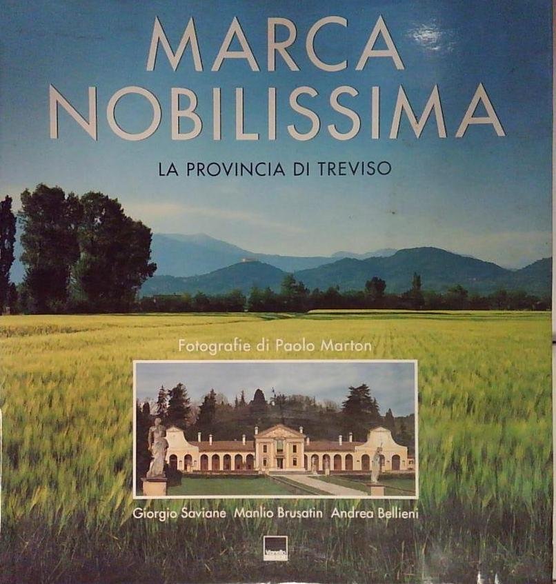 Marca nobilissima. La provincia di Treviso. Ediz. italiana e inglese | Immagine principale