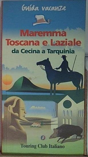 MAREMMA TOSCANA E LAZIALE. DA CECINA A TARQUINIA Touring 1997 | Immagine Gallery 2