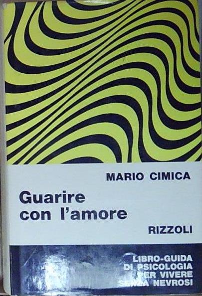 Mario cimica GUARIRE CON L&amp;#039;AMORE Rizzoli | Immagine principale
