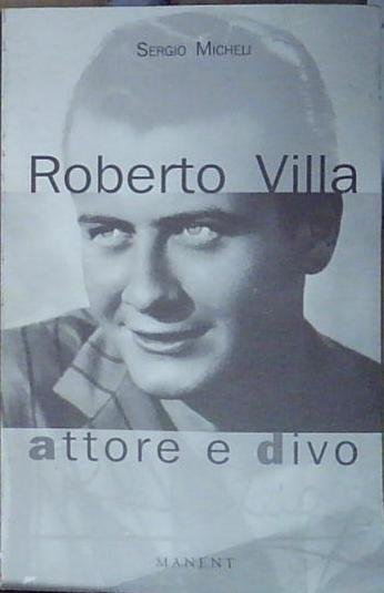 Micheli ROBERTO VILLA. ATTORE E DIVO Manent 2002 | Immagine Gallery 2
