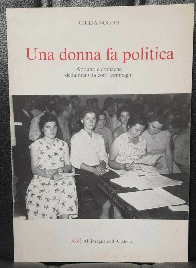 Nocchi UNA DONNA FA POLITICA Appunti cronache vita compagni A-Ztèco …