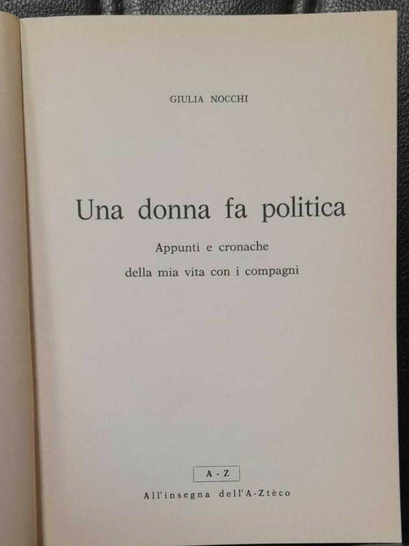 Nocchi UNA DONNA FA POLITICA Appunti cronache vita compagni A-Ztèco …