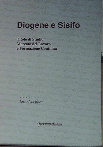 Nocifora DIOGENE E SISIFO. TITOLO DI STUDIO, MERCATO DEL LAVORO … | Immagine principale