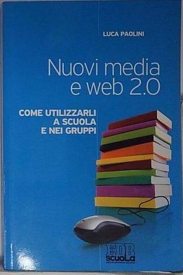 Nuovi media e web 2.0. Come utilizzarli a scuola e …