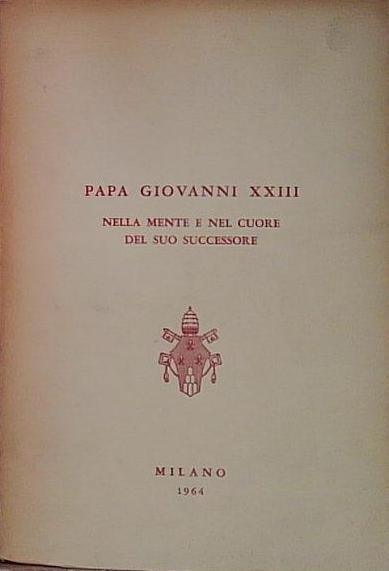papa giovanni xxiii nella mente e nel cuore del suo …