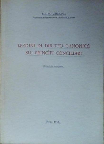 Pietro gismondi LEZIONI DI DIRITTO CANONICO SUI PRINCIPI CONCILIARI Officina | Immagine Gallery 2