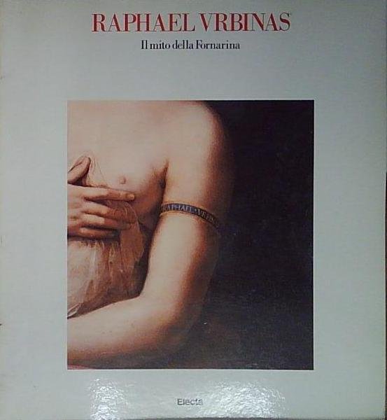 Raphael Urbinas Il Mito Della Fornarina