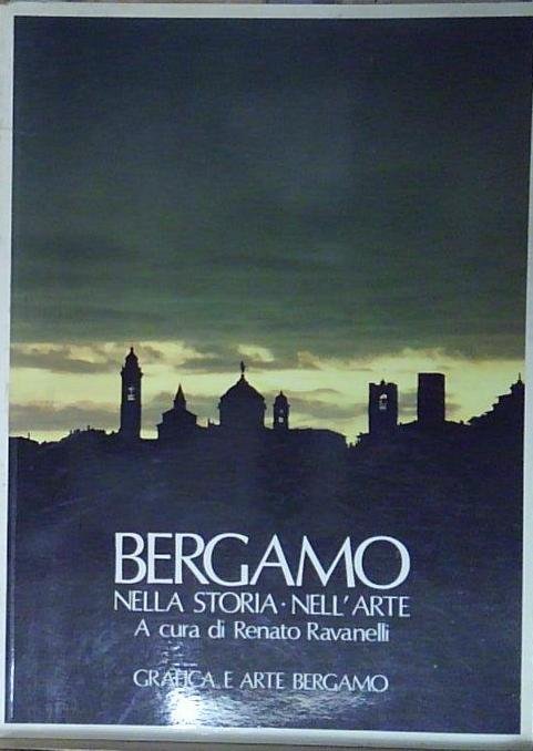 Ravanelli BERGAMO NELLA STORIA NELL&amp;#039;ARTE | Immagine Gallery 2