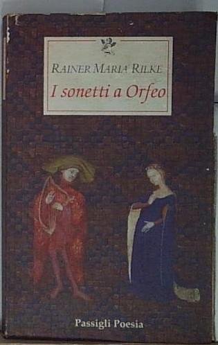 Rilke I SONETTI A ORFEO. TESTO TEDESCO A FRONTE Passigli … | Immagine principale