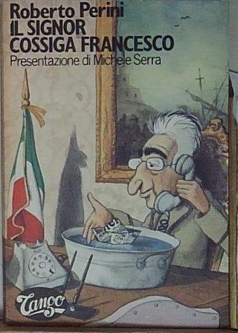 Roberto perini - presentazione di michele serra IL SIGNOR COSSIGA … | Immagine principale