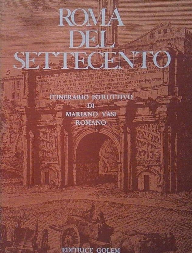 Roma del Settecento. Itinerario istruttivo di Mariano Vasi romano | Immagine principale