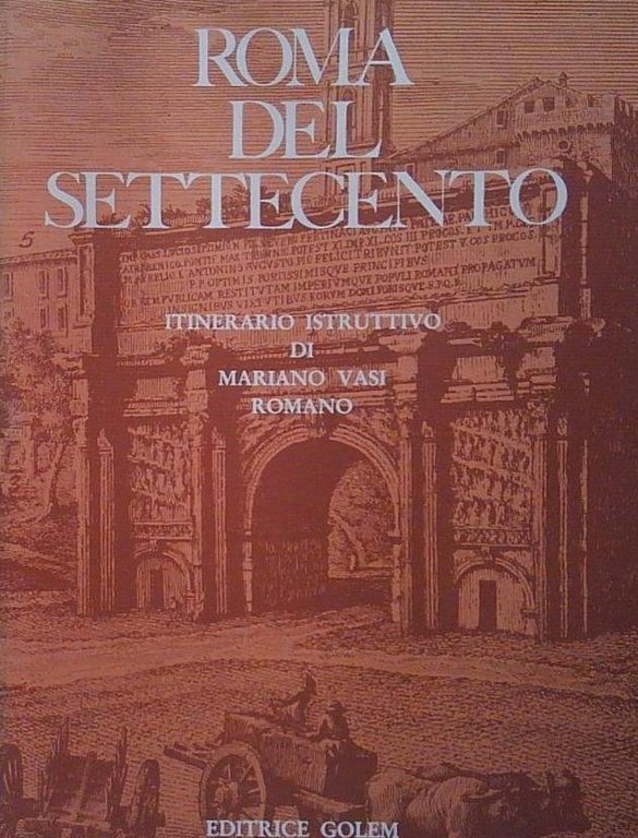 Roma del Settecento. Itinerario istruttivo di Mariano Vasi romano | Immagine Gallery 2