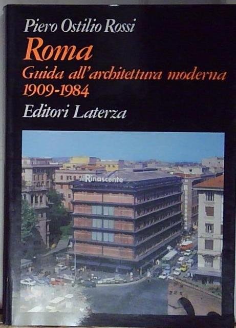 Roma. Guida all'architettura moderna 1909-1984.