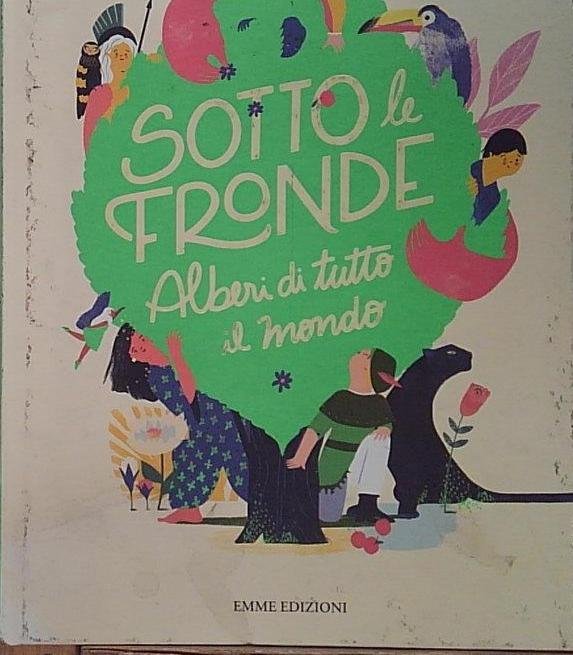 Sotto le fronde. Alberi di tutto il mondo. Ediz. a …