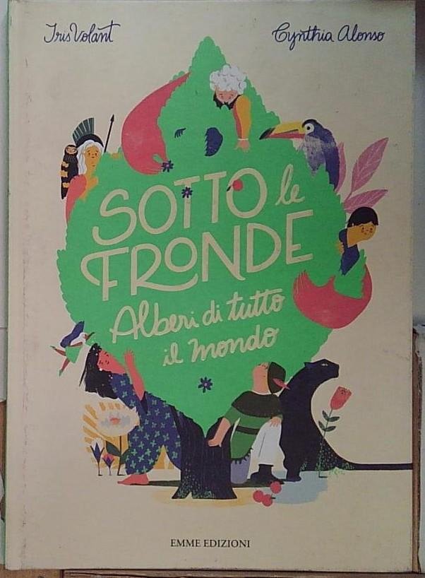 Sotto le fronde. Alberi di tutto il mondo. Ediz. a … | Immagine principale