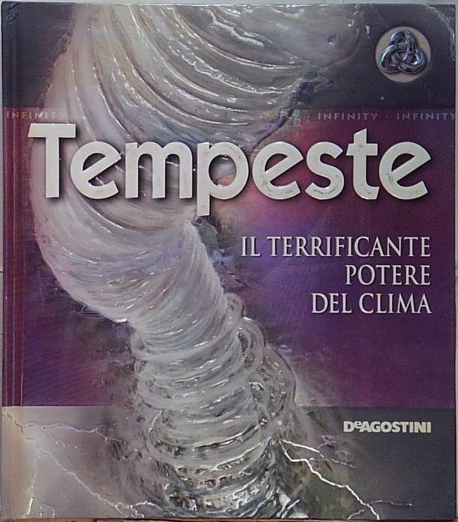 Tempeste. Il terrificante potere del clima. Ediz. illustrata